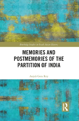 Memories and Postmemories of the Partition of India by Anjali Roy