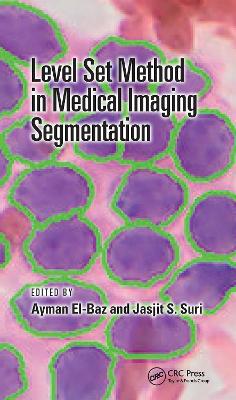 Level Set Method in Medical Imaging Segmentation by Ayman El-Baz