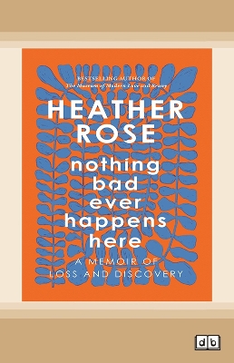 Nothing Bad Ever Happens Here by Heather Rose