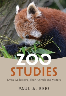 Zoo Studies: Living Collections, Their Animals and Visitors by Paul A. Rees