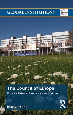 The Council of Europe: Structure, History and Issues in European Politics by Martyn Bond