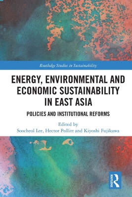Energy, Environmental and Economic Sustainability in East Asia: Policies and Institutional Reforms book