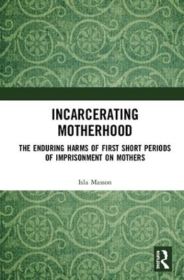 Incarcerating Motherhood book