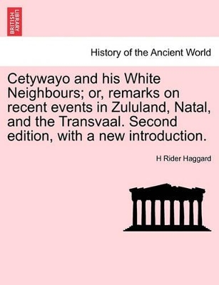 Cetywayo and His White Neighbours; Or, Remarks on Recent Events in Zululand, Natal, and the Transvaal. Second Edition, with a New Introduction. book