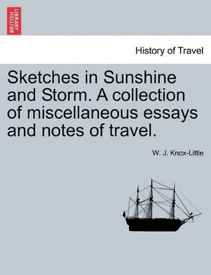 Sketches in Sunshine and Storm. a Collection of Miscellaneous Essays and Notes of Travel. book