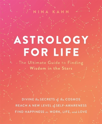 Astrology for Life: The Ultimate Guide to Finding Wisdom in the Stars book