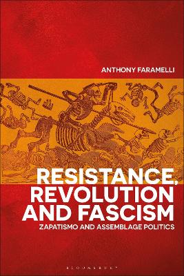 Resistance, Revolution and Fascism: Zapatismo and Assemblage Politics by Anthony Faramelli