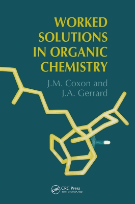 Worked Solutions in Organic Chemistry by James M. Coxon