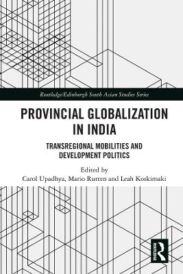 Provincial Globalization in India: Transregional Mobilities and Development Politics book