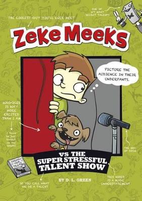 Zeke Meeks vs the Super Stressful Talent Show by D.L. Green