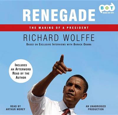 Renegade: The Making of a President book