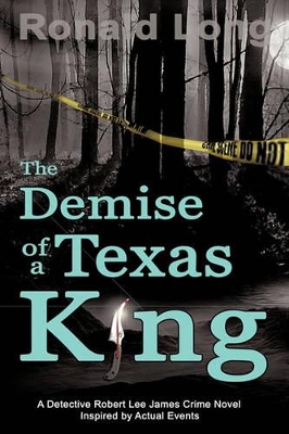 The Demise of a Texas King: Detective Robert Lee James In book