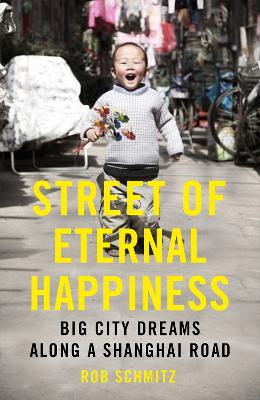 Street of Eternal Happiness by Rob Schmitz