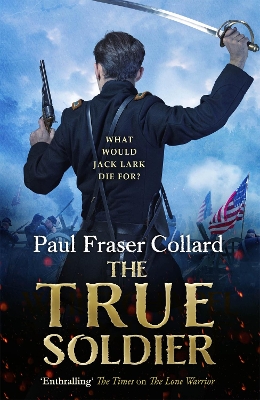 True Soldier (Jack Lark, Book 6) book