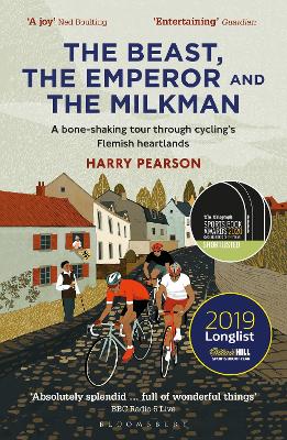 The The Beast, the Emperor and the Milkman: A Bone-shaking Tour through Cycling’s Flemish Heartlands by Harry Pearson