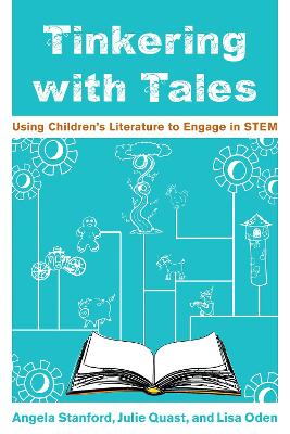 Tinkering with Tales: Using Children's Literature to Engage in STEM book