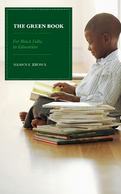 The Green Book: For Black Folks in Education by Shawn F. Brown