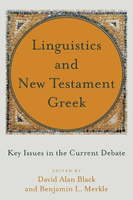 Linguistics and New Testament Greek – Key Issues in the Current Debate book