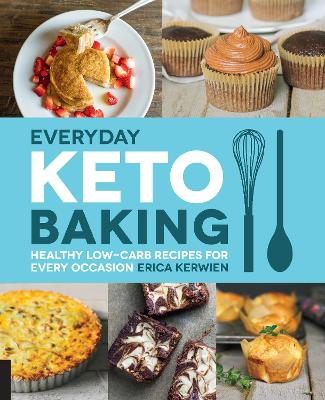 Everyday Keto Baking: Healthy Low-Carb Recipes for Every Occasion: Volume 10 book