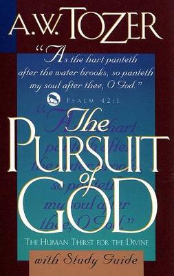 The Pursuit of God with Study Guide by A W Tozer