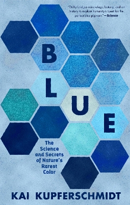 Blue: The Science and Secrets of Nature's Rarest Color book