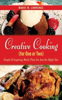 Creative Cooking for One or Two by Marie W. Lawrence