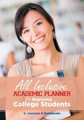 All Inclusive Academic Planner for Beginning College Students book