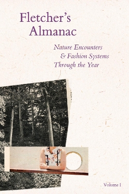 Fletcher's Almanac: Nature encounters & fashion systems through the year book