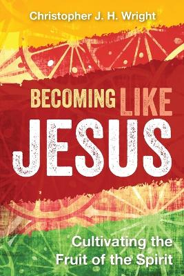 Becoming Like Jesus: Cultivating the Fruit of the Spirit book