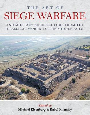 The Art of Siege Warfare and Military Architecture from the Classical World to the Middle Ages book