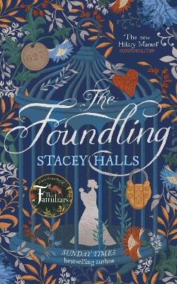 The Foundling: The gripping Sunday Times bestselling historical novel, from the winner of the Women's Prize Futures award by Stacey Halls