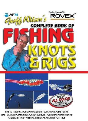 Geoff Wilson's Complete Book of Fishing Knots & Rigs book