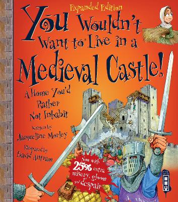 You Wouldn't Want To Live In A Medieval Castle! book