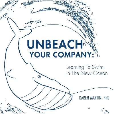 UNBEACH YOUR COMPANY: Learning to Swim in the New Ocean book