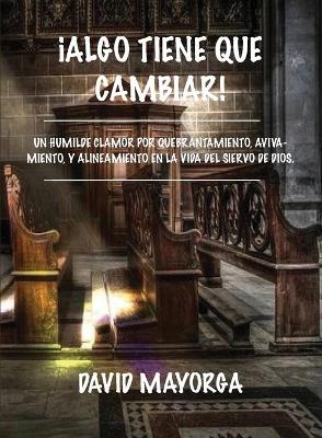 ¡Algo Tiene Que Cambiar! book
