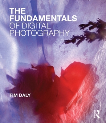 Fundamentals of Digital Photography by Tim Daly