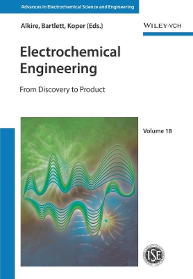 Electrochemical Engineering: From Discovery to Product book