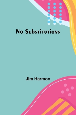 No Substitutions book