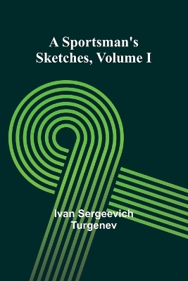 A Sportsman's Sketches Volume I book