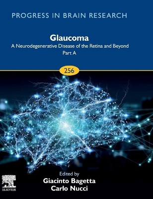 Glaucoma: A Neurodegenerative Disease of the Retina and Beyond: Part A: Volume 256 book