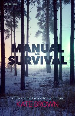 Manual for Survival: A Chernobyl Guide to the Future book