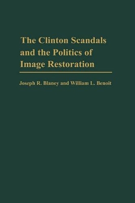 Clinton Scandals and the Politics of Image Restoration book