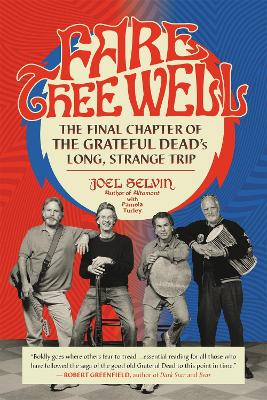 Fare Thee Well: The Final Chapter of the Grateful Dead's Long, Strange Trip book
