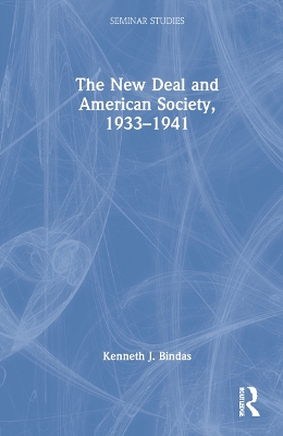 The New Deal and American Society, 1933–1941 by Kenneth J. Bindas