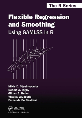 Flexible Regression and Smoothing: Using GAMLSS in R by Mikis D. Stasinopoulos