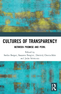 Cultures of Transparency: Between Promise and Peril by Stefan Berger