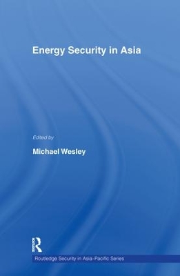 Energy Security in Asia by Michael Wesley