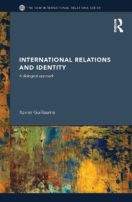 International Relations and Identity by Xavier Guillaume