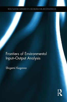 Frontiers of Environmental Input-Output Analysis by Shigemi Kagawa