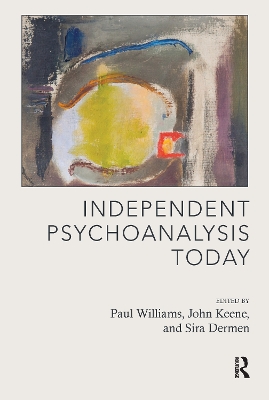 Independent Psychoanalysis Today by Sira Dermen
